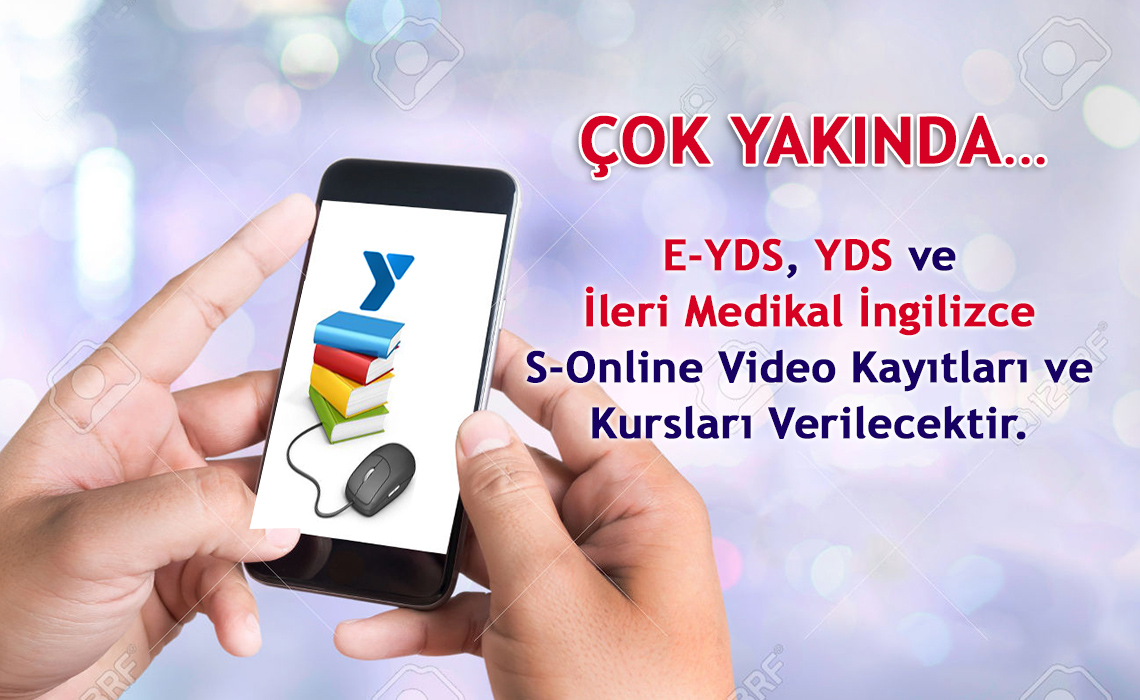 Çok Yakında E-YDS, YDS ve İleri Medikal İngilizce  S-Online Video Kayıtları ve Kursları verilecektir.